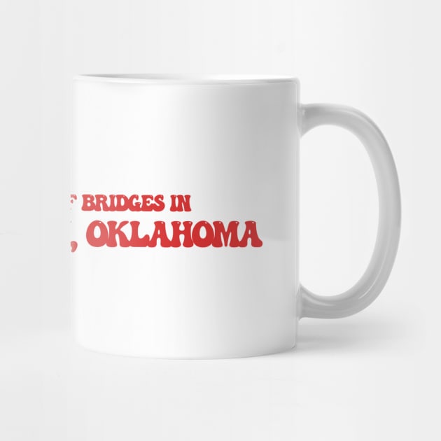 I burned a lot of bridges in Oklahoma City, Oklahoma by Curt's Shirts